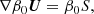 $$ \begin{aligned}&\nabla \beta _{0} \boldsymbol{U} = \beta _{0} S , \end{aligned} $$