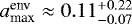 $a_{\textrm{max}}^{\textrm{env}}\approx0.11^{&#x002B;0.22}_{-0.07}$