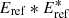 $ E_{\rm ref} * E_{\rm ref}^* $