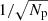 $ 1/\sqrt{N_{\mathrm{p}}} $