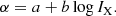 $$ \begin{aligned} \alpha =a+b\,{\log }\,I_{\rm X}. \end{aligned} $$