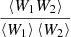 $ \frac{\left\langle{W_1W_2}\right\rangle}{\left\langle{W_1}\right\rangle\left\langle{W_2}\right\rangle} $