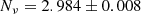 $$ \begin{aligned} N_\nu =2.984\pm 0.008\, \end{aligned} $$