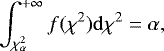 \begin{equation*} \int_{\chi_{\alpha}^2}^{&#x002B;\infty} f(\chi^2)\mathrm{d}\chi^2 = \alpha,\end{equation*}