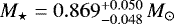 $M_{\star}=0.869_{-0.048}^{&#x002B;0.050}\, M_{\odot}$
