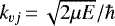 $k_{vj}\,{=}\, \sqrt{2\mu E}/\hbar$