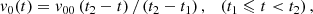 $$ \begin{aligned} { v}_{0}(t)={ v}_{00}\left(t_{2}-t\right) /\left(t_{2}-t_{1}\right),&\quad \left(t_{1} \leqslant t < t_{2}\right),\end{aligned} $$