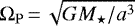 $\Omega_{\mathrm{P}}\,{=}\,\sqrt{GM_{\star}/a^3}$