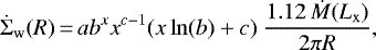 \begin{equation*}\dot{\Sigma}_{\mathrm{w}}(R)\,{=}\,a b^{x} x^{c-1} (x \ln(b)&#x002B;c)\ \frac{1.12\, \dot{M}(L_{\mathrm{x}})}{2\pi R}, \end{equation*}