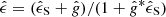 $ {\hat{\epsilon} = (\hat{\epsilon}_{\mathrm{S}} + \hat{g} ) / ( 1+\hat{g}^{*}\hat{\epsilon}_{\mathrm{S}} )} $
