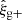 $ \hat{\xi}_{\mathrm{g+}} $