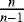 $\frac{n}{n-1}$