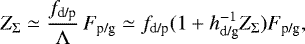 \begin{eqnarray*} Z_{\Sigma} \simeq \frac{f_{\textrm{d/p}}}{\Lambda} \, F_{\textrm{p/g}} \simeq f_{\textrm{d/p}}(1&#x002B;h_{\textrm{d/g}}^{-1} Z_{\Sigma}) F_{\textrm{p/g}},\end{eqnarray*}