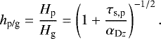 \begin{eqnarray*} h_{\textrm{p/g}} = \frac{H_{\textrm{p}}}{H_{\textrm{g}}} = \left(1&#x002B; \frac{\tau_{\textrm{s,p}}}{\alpha_{\textrm{D}z}}\right)^{-1/2}.\end{eqnarray*}