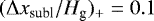 $(\Delta x_{\textrm{subl}}/H_{\textrm{g}})_&#x002B; = 0.1$
