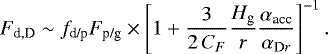 \begin{align*} F_{\textrm{d,D}} & \sim f_{\textrm{d/p}} {F}_{\textrm{p/g}}\times \left[1&#x002B; \frac{3}{2\,C_F}\frac{H_{\textrm{g}}}{r}\frac{\alpha_{\textrm{acc}}}{\alpha_{\textrm{D}r}}\right]^{-1}. \end{align*}