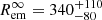 $ R_{\mathrm{em}}^\infty=340_{-80}^{+110} $