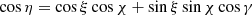 $$ \begin{aligned} \cos \eta = \cos \xi \cos \chi + \sin \xi \sin \chi \cos \gamma \end{aligned} $$