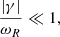 $$ \begin{aligned} \frac{\left|{\gamma }\right|}{\omega _R} \ll 1 \text{,} \end{aligned} $$