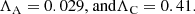 $$ \begin{aligned} \Lambda _{\rm A} = 0.029 \text{,} \text{ and} \Lambda _{\rm C} =0.41 \text{.} \end{aligned} $$