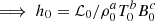 $ \implies h_0 = \mathcal{L}_0/\rho_0^a T_0^b B_0^c $