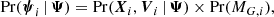 $$ \begin{aligned} \mathrm{Pr} (\boldsymbol{\psi }_{i} \, | \, \boldsymbol{\Psi }) = \mathrm{Pr} (\boldsymbol{X}_i,\boldsymbol{V}_i \, | \, \boldsymbol{\Psi }) \times \mathrm{Pr} (M_{G,i}), \end{aligned} $$