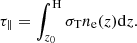 $$ \begin{aligned} \tau _{\parallel }=\int _{z_0}^\mathrm{H}{\sigma _{\rm T} n_{\rm e}(z) \mathrm{d}z}. \end{aligned} $$