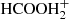 $ {\rm HCOOH}_2^+ $