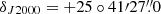 $ \delta_{J2000}=+25\circ 41{\prime}27{{\overset{\prime\prime}{.}}}0 $