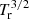 $ T_{\mathrm{r}}^{3/2} $