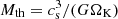 $ M_{\rm th}=c_{\rm s}^{3}/(G\Omega_{\rm K}) $