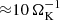 $ {\approx}10\,\Omega_{\mathrm{K}}^{-1} $