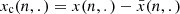 $ x_{\mathrm{c}}(n,.) = x(n,.)-\bar{x}(n,.) $