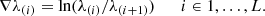 $$ \begin{aligned} \nabla \lambda _{(i)} = \ln (\lambda _{(i)} / \lambda _{(i+1)}) \qquad i\in {1,\ldots ,L}. \end{aligned} $$
