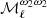 $ \mathcal{M}_\ell^{\omega_2 \omega_2} $