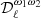 $ \mathcal{D}_\ell^{\omega_1 \omega_2} $