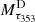 $ M^{\rm D}_{\tau_{353}} $