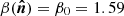 $ \beta(\boldsymbol{\hat{n}})=\beta_0=1.59 $