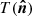 $ T(\boldsymbol{\hat{n}}) $