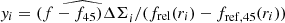 $ y_i=\widehat{(f-f_{45})\Delta\Sigma}_i/(f_{\mathrm{rel}}(r_i)-f_{\mathrm{ref,45}}(r_i)) $