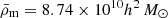 $ \bar{\rho}_{\mathrm{m}}=8.74\times10^{10}h^2\,M_\odot $