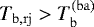 $T_{\mathrm{b},\mathrm{rj}}>T_{\mathrm{b}}^{(\mathrm{ba})}$