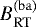 $B^{\mathrm{(ba)}}_{\mathrm{RT}}$