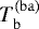 $T_{\mathrm{b}}^{(\mathrm{ba})}$