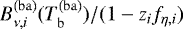 $B_{\nu,i}^{\mathrm{(ba)}}(T_{\mathrm{b}}^{(\mathrm{ba})})/(1-z_{i} f_{\mathrm{\eta},i})$