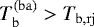 $T_{\mathrm{b}}^{(\mathrm{ba})}>T_{\mathrm{b},\mathrm{rj}}$