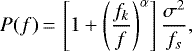\begin{equation*}P(f)\,{=}\,\left[1 &#x002B; \left(\frac{f_k}f\right)^{\alpha}\right] \frac{\sigma^2}{f_s}, \end{equation*}