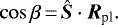 \begin{equation*}\cos \beta\,{=}\,\bm{\hat{S}} \cdot \bm{R}_{\textrm{pl}}. \end{equation*}