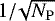 $1/\!\sqrt{N_{\mathrm{P}}}$