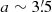 $ a\sim3{{\overset{\prime}{.}}}5 $